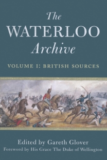 Image for The Waterloo archiveVolume 1,: British sources