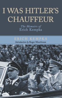 Image for I was Hitler's chauffeur  : the memoir of Erich Kempka
