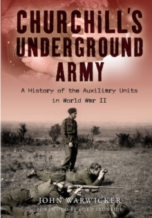 Image for Churchill's Underground Army: A History of the Auxiliary Units in World War II