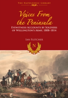 Image for Voices from the Peninsula: Eyewitness Accounts by Soldiers of Wellington's Army, 1808?1814