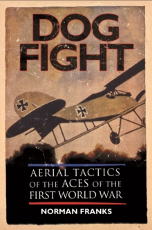 Image for Dog Fight: Aerial Tactics of the Aces of World War I