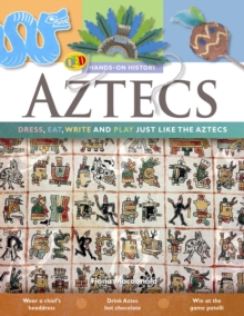 Image for Aztecs  : dress, eat, write and play just like the Aztecs