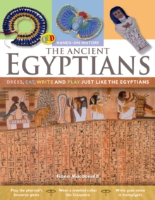 Image for The ancient Egyptians  : dress, eat, write and play just like the Egyptians
