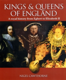 Image for The kings and queens of England  : a royal history from Egbert to Elizabeth II