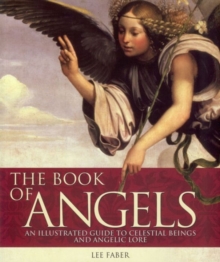 Image for The book of angels  : an illustrated guide to celestial beings and angelic lore