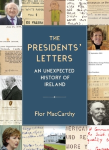 The Presidents’ Letters: An Unexpected History of Ireland