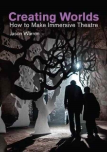 Image for Creating worlds  : how to make immersive theatre