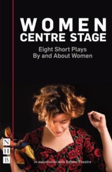 Image for Women centre stage  : eight short plays by and about women
