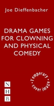 Image for Drama Games for Clowning and Physical Comedy