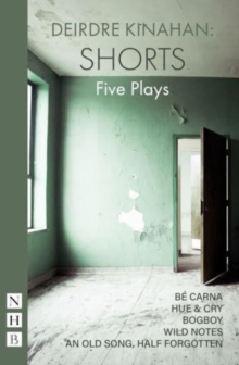 Deirdr Kinahan: Shorts: Five Plays