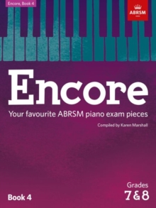 Encore: Book 4, Grades 7 & 8: Your favourite ABRSM piano exam pieces