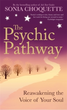 The Psychic Pathway: Reawakening the Voice of Your Soul