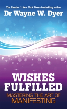 Image for Wishes fulfilled  : mastering the art of manifesting