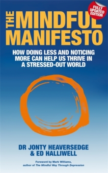 Image for The mindful manifesto  : how doing less and noticing more can help us thrive in a stressed-out world