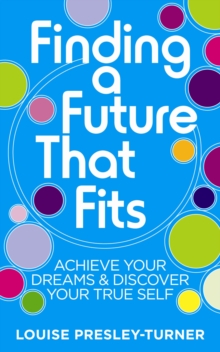 Image for Finding a future that fits: achieve your dreams & discover your true self