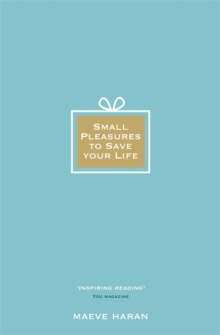 Small Pleasures to Save Your Life