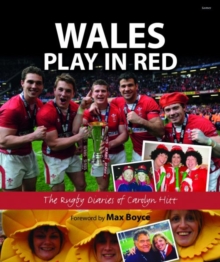 Image for Wales Play in Red - The Rugby Diaries of Carolyn Hitt : The Rugby Diaries of Carolyn Hitt