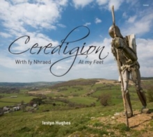 Image for Ceredigion - Wrth fy Nhraed / At My Feet
