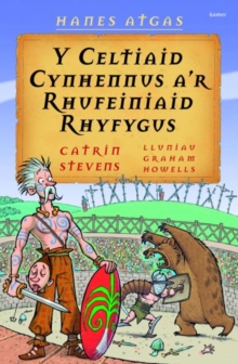 Image for Y Celtiaid cynhennus a'r Rhufeiniaid rhyfygus