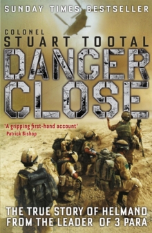 Image for Danger close  : commanding 3 PARA in Afghanistan