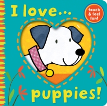 Image for I love-- puppies!  : touch & feel fun!
