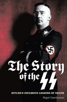 Image for The story of the SS: Hitler's infamous legions of death