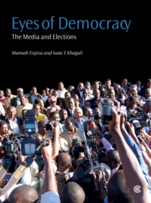 Image for Eyes of democracy: the media and elections