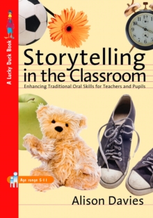Image for Storytelling in the classroom: enhancing oral and traditional skills for teachers