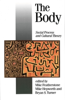 Image for The body: social process and cultural theory