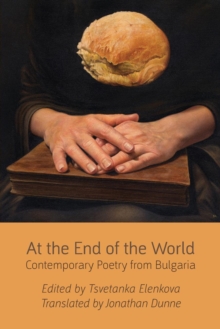 Image for At the End of the World: Contemporary Poetry from Bulgaria