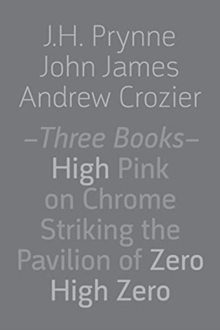 Image for Three Books : High Pink on Chrome, Striking the Pavilion of Zero, High Zero