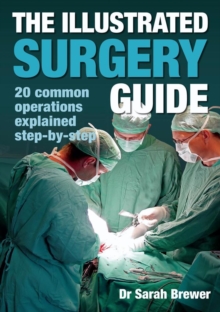 Image for The illustrated surgery guide  : 20 common operations explained step-by-step