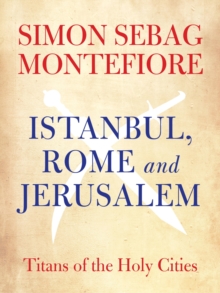 Image for Istanbul, Rome and Jerusalem: Titans of the holy cities