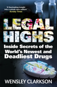 Image for Legal highs  : inside secrets of the world's newest and deadliest drugs