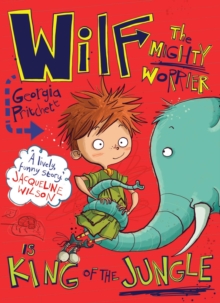 Wilf the Mighty Worrier is King of the Jungle: Book 3