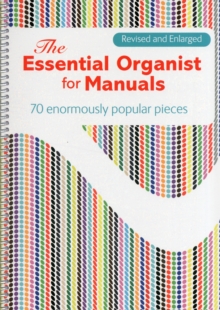 Image for The Essential Organist for Manuals : 70 Enormously Popular Pieces