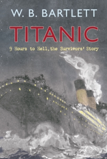 Image for Titanic  : 9 hours to hell, the survivors' story