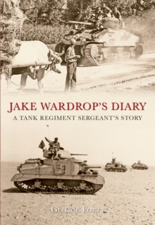Image for Jake Wardrop's diary  : a tank regiment sergeant's story