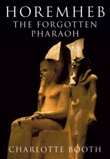 Image for Horemheb  : the forgotten pharaoh