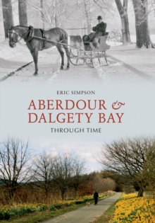 Aberdour and Dalgety Bay Through Time