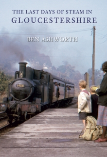 Last Days of Steam in Gloucestershire