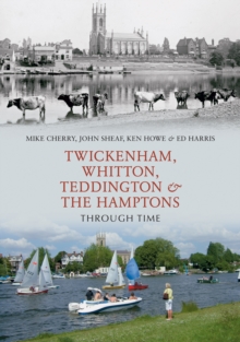 Image for Twickenham, Whitton, Teddington & the Hamptons Through Time