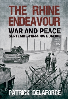 Image for The Rhine Endeavour : War and Peace September 1944 NW Europe