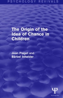 Image for The Origin of the Idea of Chance in Children (Psychology Revivals)