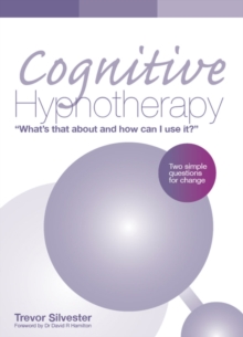 Cognitive Hypnotherapy: What’s that about and how can I use it?: Two simple questions for change