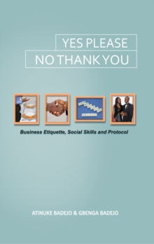 Image for Yes Please, No Thank You : Business Etiquette, Social Skills and Protocol