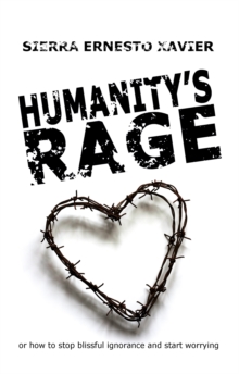 Image for Humanity's rage: or how to stop blissful ignorance and start worrying