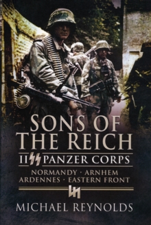 Image for Sons of the Reich: Ii Panzer Corps, Normandy, Arnhem, Ardennes, Eastern Front
