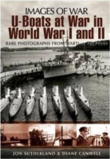 Image for U-boats at War in World War One & Two: Rare Photographs from Wartime Archives