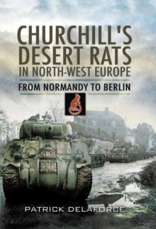 Image for Churchill's Desert Rats in North-West Europe  : from Normandy to Berlin